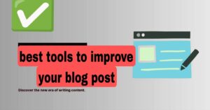 best toots to improve your blog post